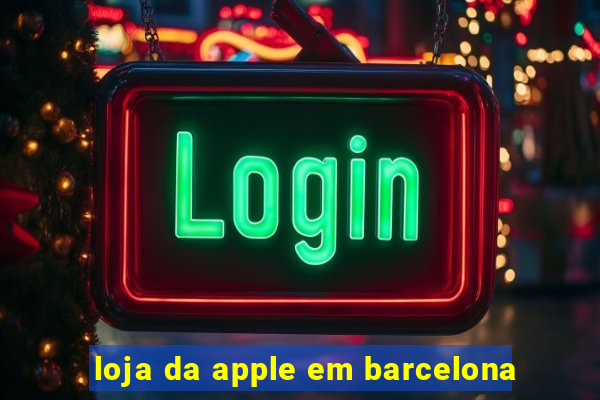 loja da apple em barcelona